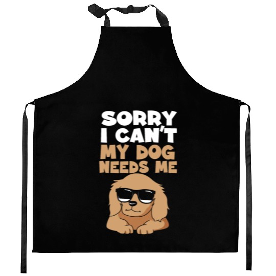Funny Cocker Spaniel Mom My Dog Needs Me Dog Mom Kitchen Aprons