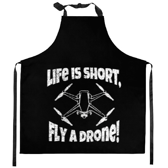 Life is short fly a drone funny saying Kitchen Aprons
