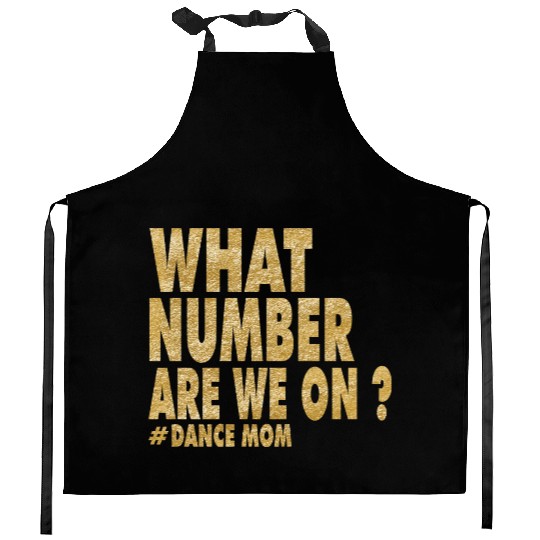 What Number Are We On Dance Funny Dance Mom life Kitchen Aprons