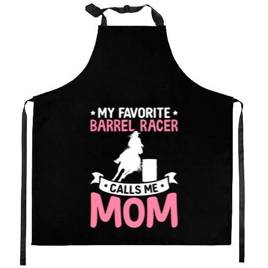 Favorite Barrel Racer Calls Me Mom Barrel Racing R Kitchen Aprons