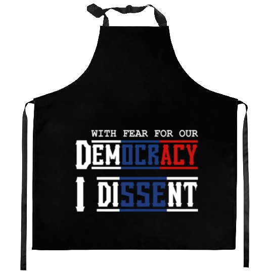 With Fear For Our Democracy I Dissent Election Kitchen Aprons