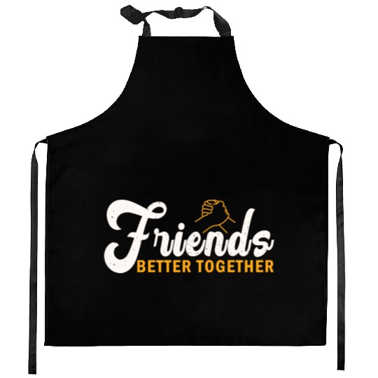 Friends better together Kitchen Aprons