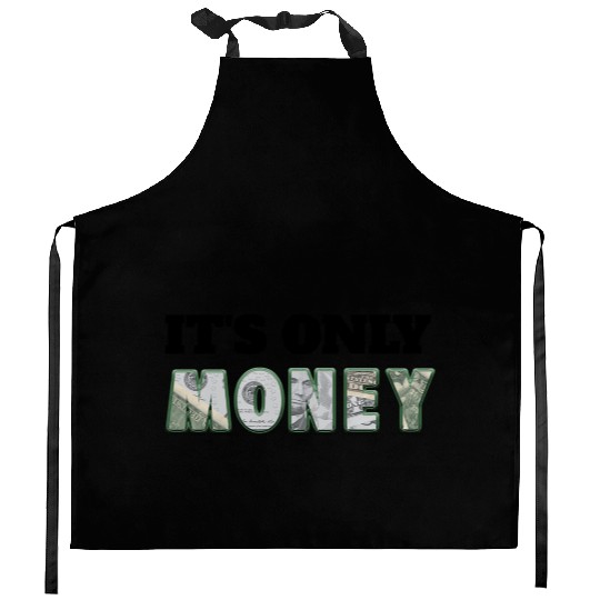 It's Only Money, Can't Take It With You, Use It Kitchen Aprons