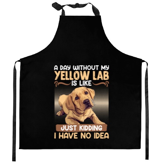 Labrador A DAY WITHOUT MY YELLOW LAB Funny Kitchen Aprons