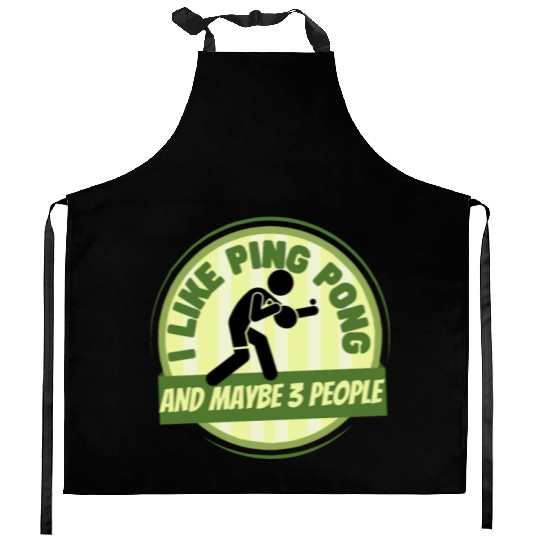 I Like Ping Pong And Maybe 3 People Funny Ping Kitchen Aprons