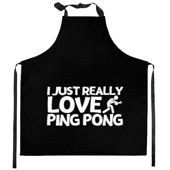 Ping Pong Player I Just Really Love Ping Pong Kitchen Aprons
