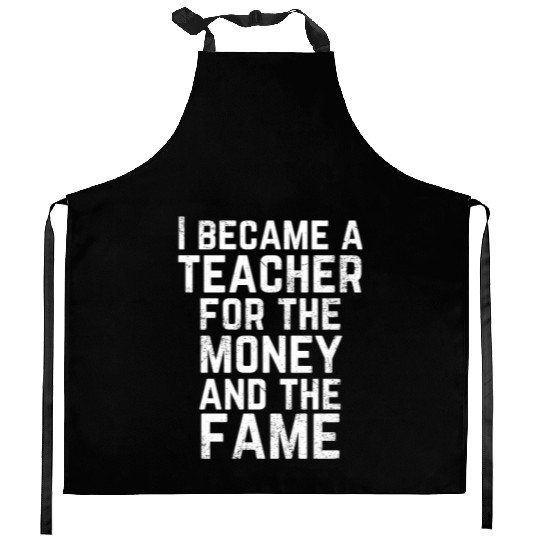 Funny Teacher Kitchen Aprons - Money and Fame