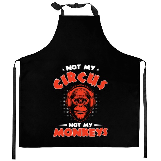Not my Circus, not my Monkeys! Funny Animal Monkey Kitchen Aprons
