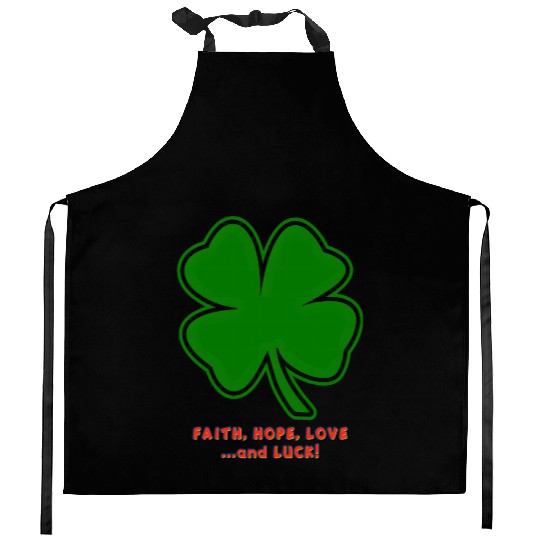 Faith, Hope, Love ... and Luck Kitchen Aprons