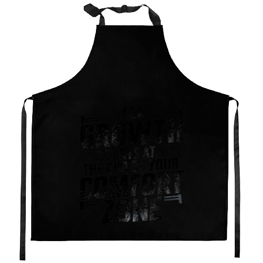 All Growth Starts At The End Of Your Comfort Zone Kitchen Aprons
