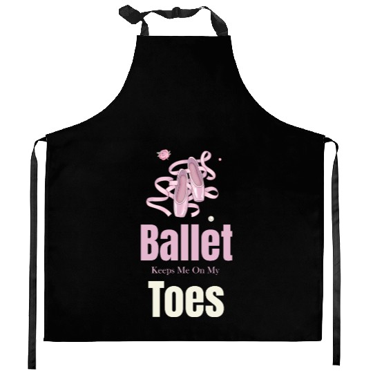Ballet Keeps Me On My Toes Theatrical Nutcracker Kitchen Aprons