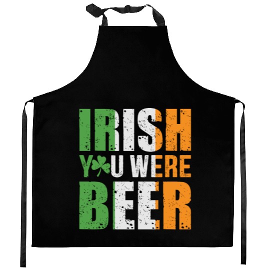 Irish You Were Beer Funny St. Patrick's Day Gift Kitchen Aprons