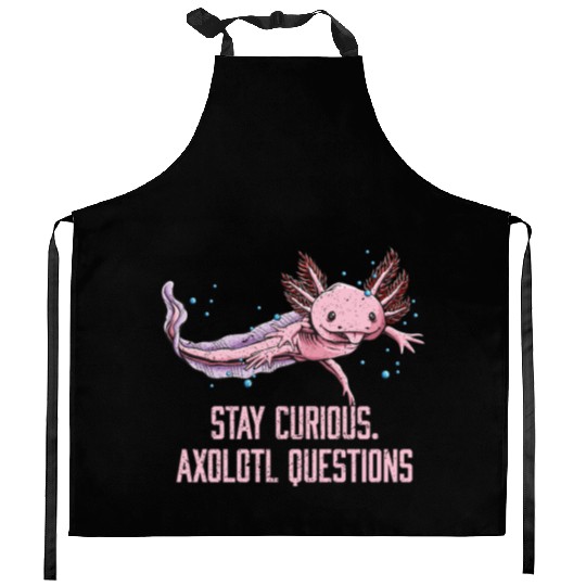 Stay Curious Axolotl Questions Salamander Funny Ax Kitchen Aprons