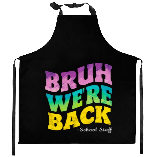 Bruh We're Back - Funny Colorful School Staff Shir Kitchen Aprons