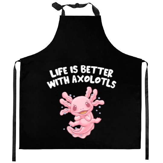 Life Is Better with Axolotls Salamander Sayings Ax Kitchen Aprons