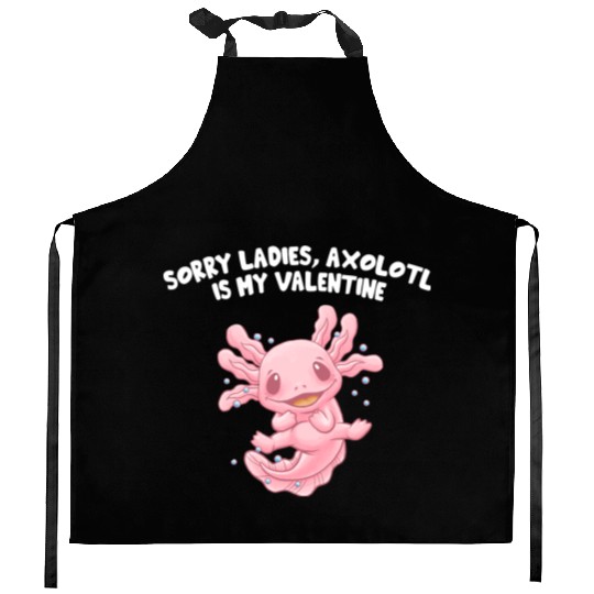 Sorry Ladies Axolotl Is My Valentine Salamander Fu Kitchen Aprons