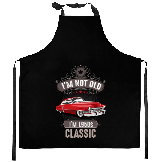 IM NOT OLD IM 1950s CLASSIC Car Lover Birthday Kitchen Aprons