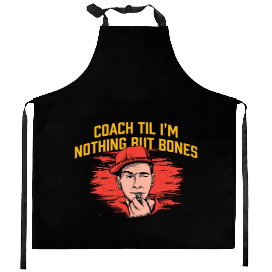 Coach Til Im Nothing But Bones Coaching Retirement Kitchen Aprons