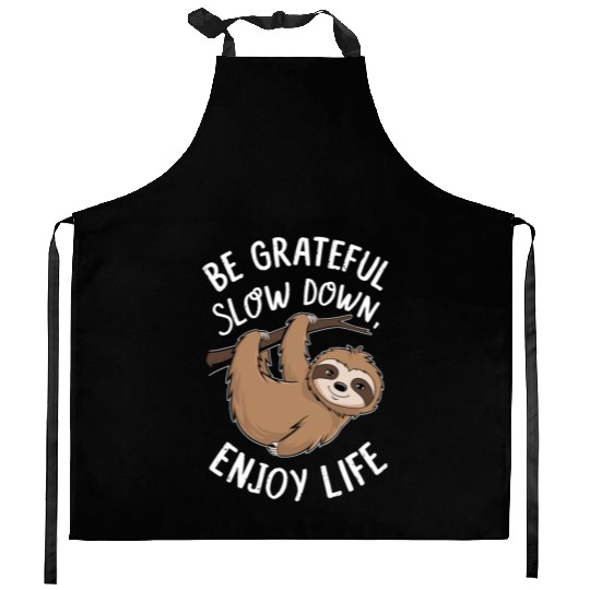 Be Grateful Slow Down Enjoy Life Sloth Inspiring Kitchen Aprons