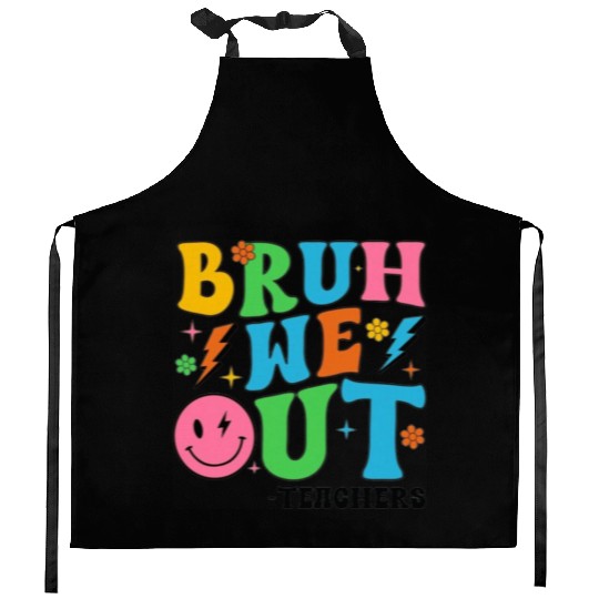 Bruh We Out Teachers Cute End Of School Kitchen Aprons