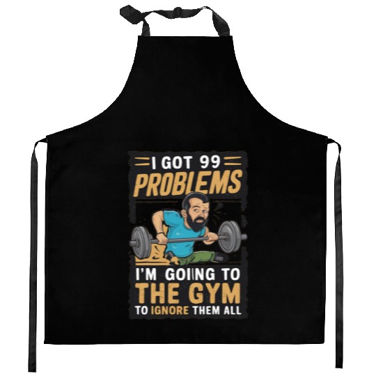 I got 99 problems so I go to gym to ignore it all Kitchen Aprons