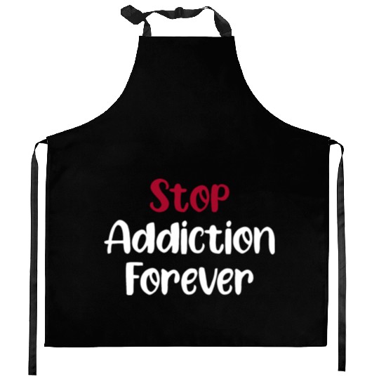 Stop Addiction Forever Overdose Sobriety Stigma Kitchen Aprons