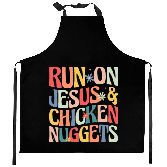 Run on Jesus and Chicken Nuggets Kitchen Aprons