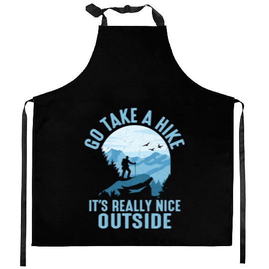 Go Take A Hike It's Really Nice Outside Hiker Hiki Kitchen Aprons