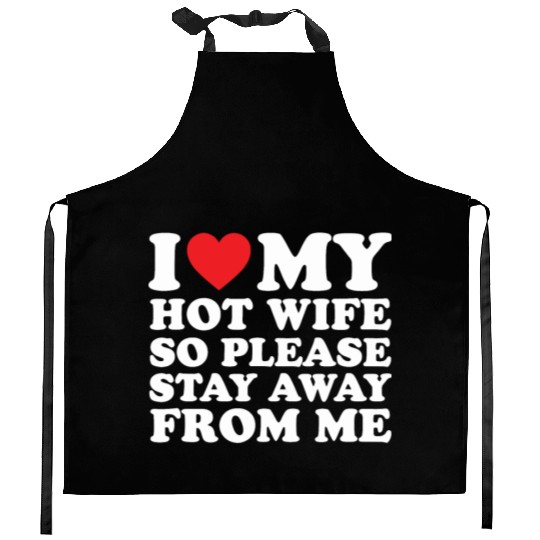 I Love My Hot Wife Kitchen Aprons I Love My Wife Kitchen Aprons