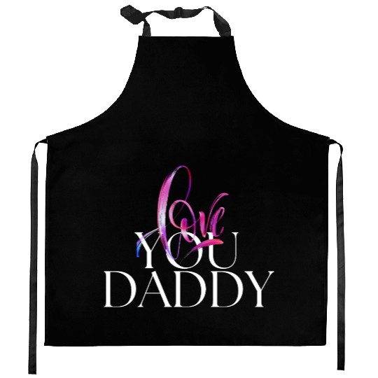 Love you daddy Kitchen Aprons