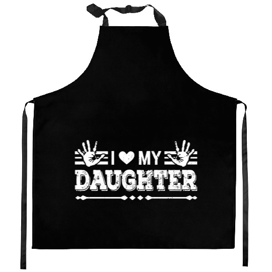 I Love My Daughter to Dad Funny Father's Day Daddy Kitchen Aprons