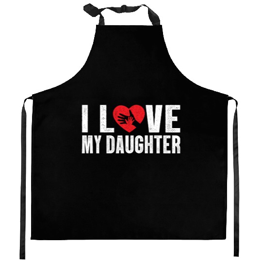 I Love My Daughter to Dad Funny Father's Day Daddy Kitchen Aprons