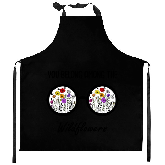 You Belong Among The Wildflowers Kitchen Aprons