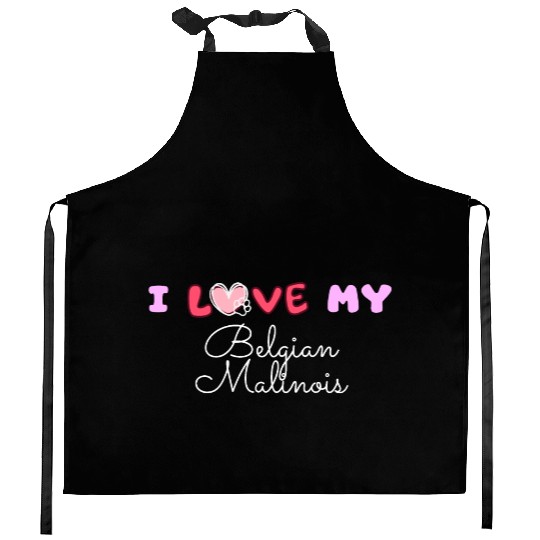 I Love My Belgian Malinois Kitchen Aprons