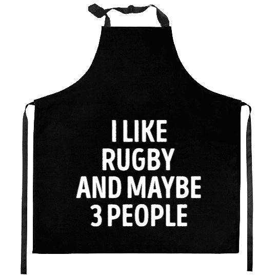 I Like Rugby And Maybe 3 People Funny Kitchen Aprons