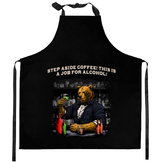 Step Aside Coffee This Is a Job for Alcohol Barten Kitchen Aprons