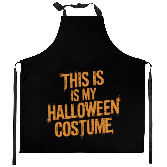 This Is My Halloween Costume Funny Spooky Quote Kitchen Aprons
