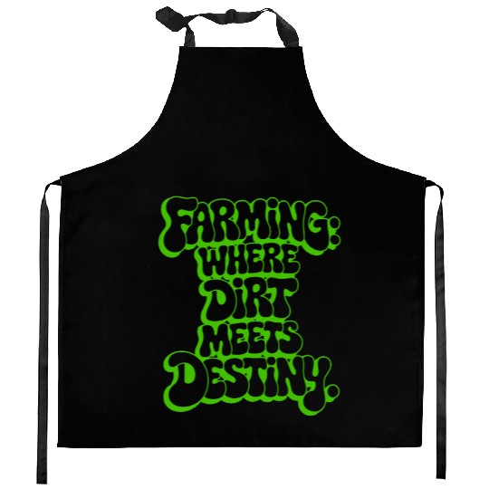 FARMING: WHERE DIRT MEETS DESTINY Kitchen Aprons
