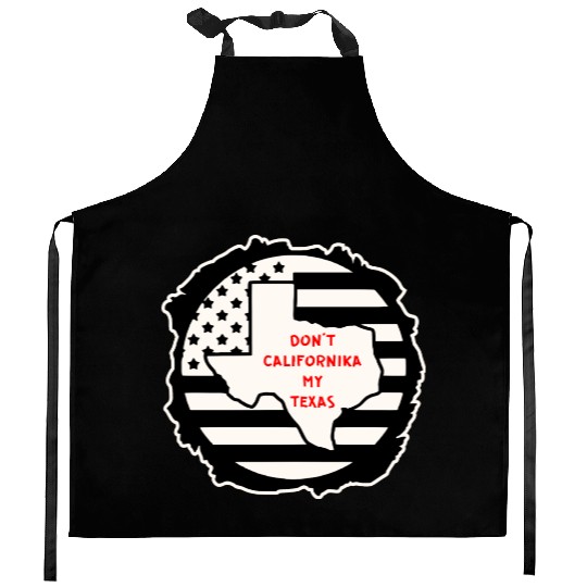 Don’t Californika My Texas LIKE US ON FACEBOOK # Kitchen Aprons