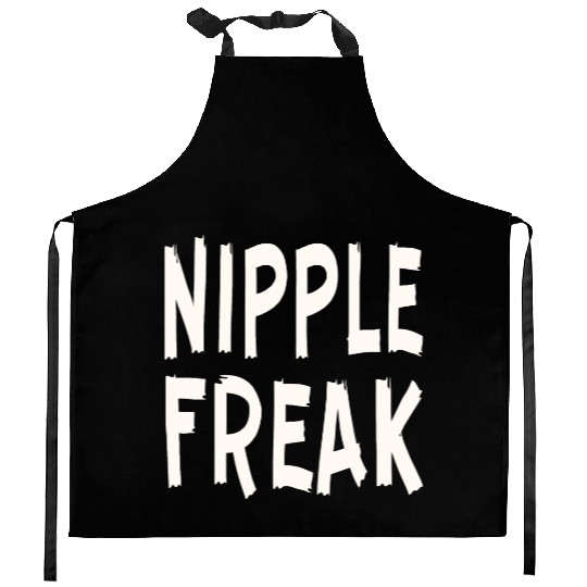Nipple Freak LIKE US ON FACEBOOK # Kitchen Aprons