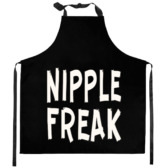Nipple Freak LIKE US ON FACEBOOK # Kitchen Aprons