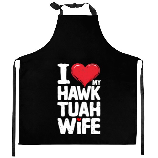 I Love My Hawk Tuah Wife Funny Hawk Tua Wife Kitchen Aprons