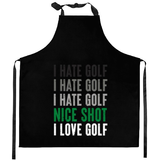 I Hate Golf Nice Shot I Love Golf Golf Player Golf Kitchen Aprons