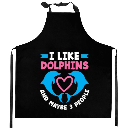 I Like Dolphins And Maybe 3 People Kitchen Aprons