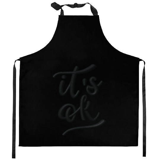 It's okay embroidered Kitchen Aprons