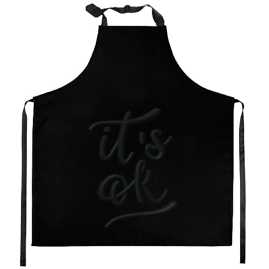 It's okay embroidered Kitchen Aprons