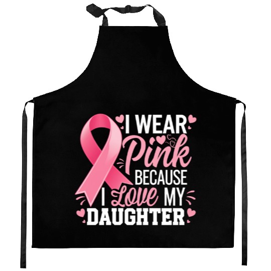 I Wear Pink I Love My Daughter Breast Cancer Kitchen Aprons