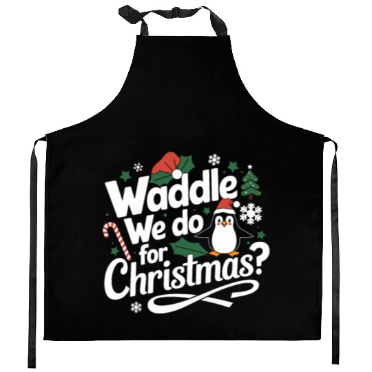 Waddle We Do For Christmas Penguin Christmas Kitchen Aprons