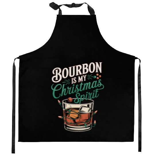 Bourbon Is My Christmas Spirit Festive Design Kitchen Aprons