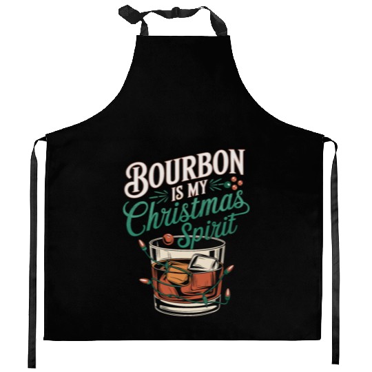 Bourbon Is My Christmas Spirit Festive Design Kitchen Aprons